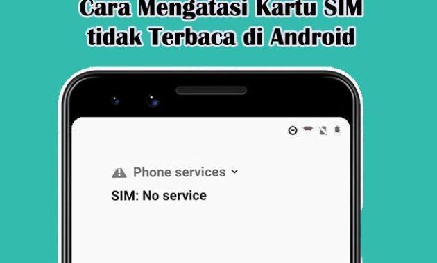 Cara Mengatasi Kartu SIM tidak Terbaca di Android